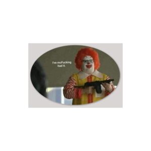 I've McFucking Had It Sticker
